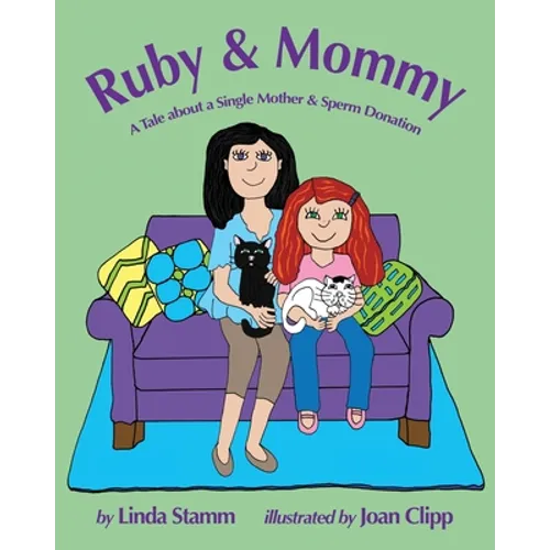 Ruby & Mommy: A Tale about a Single Mother & Sperm Donation