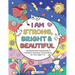 I Am Strong, Bright & Beautiful: An Inspirational, Empowering & Confidence Boosting Coloring Book for Girls Ages 4-8