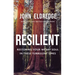 Resilient: Restoring Your Weary Soul in These Turbulent Times