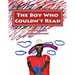 The Boy Who Couldn't Read: A Child's Story of Dyslexia