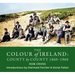 The Colour of Ireland: County by County 1860-1960