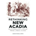 Rethinking New Acadia: Recent Interpretations on the Acadians' Dispersal and Arrival in Louisiana