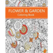 Flower & Garden Coloring Book: Easy to Difficult Flowers and Garden and Related Coloring for Relaxation