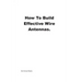 How to Build Effective Wire Antennas
