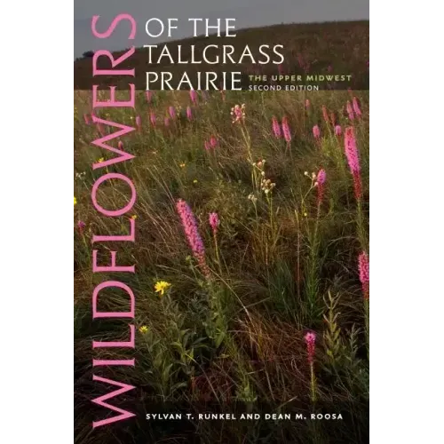 Wildflowers of the Tallgrass Prairie: The Upper Midwest