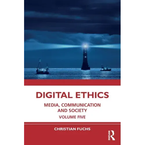 Digital Ethics: Media, Communication and Society Volume Five