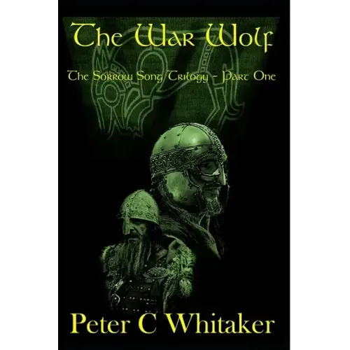 The War Wolf: The Sorrow Song Trilogy Part One