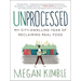Unprocessed: My City-Dwelling Year of Reclaiming Real Food
