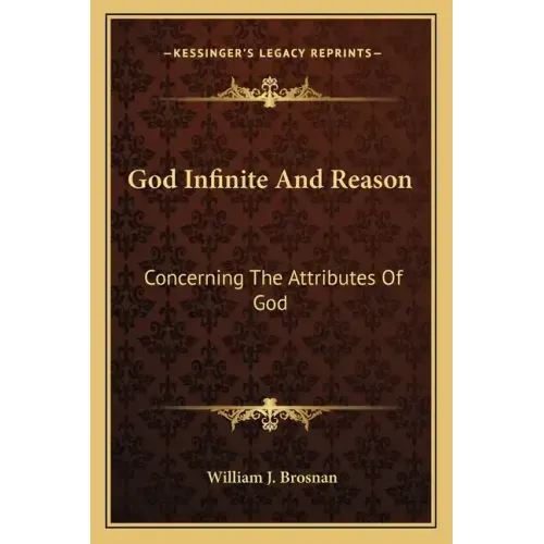 God Infinite and Reason: Concerning the Attributes of God