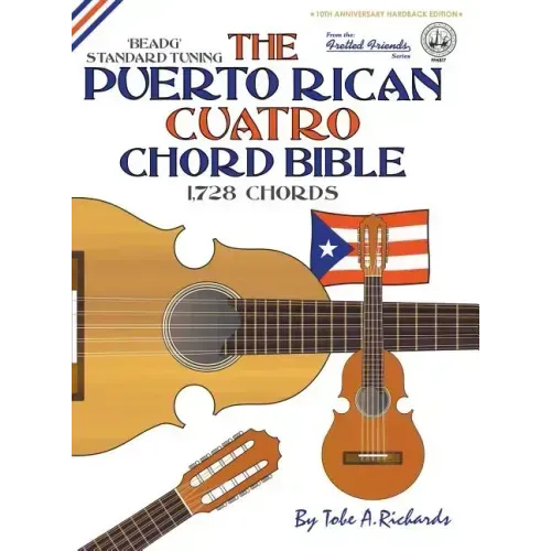 The Puerto Rican Cuatro Chord Bible: BEADG Standard Tuning 1,728 Chords