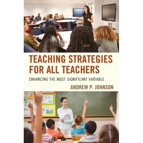 Teaching Strategies for All Teachers: Enhancing the Most Significant Variable