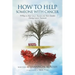 How to Help Someone with Cancer: 70 Ways to Help Cancer Patients and Their Families During Cancer Treatment