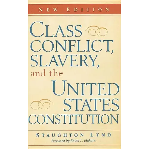Class Conflict, Slavery, and the United States Constitution