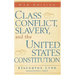 Class Conflict, Slavery, and the United States Constitution