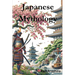 Japanese Mythology: Legends, Fairy Tales, Spirits, Monsters, Ghosts, Deities, and the Hidden Mysteris of Japan