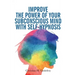 Improve the Power of your Subconscious Mind with Self-Hypnosis: Use Positive Thinking to Change your Life