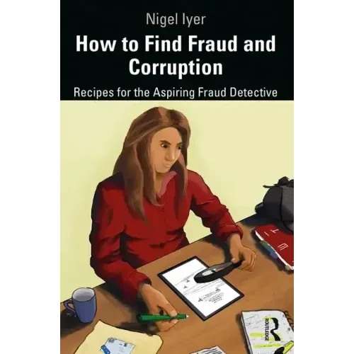 How to Find Fraud and Corruption: Recipes for the Aspiring Fraud Detective