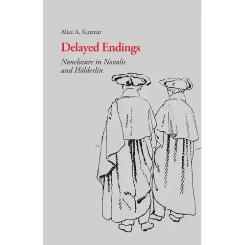 Delayed Endings: Nonclosure in Novalis and Holderlin