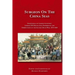 Surgeon on the China Seas: The voyages of Charles Courtney, Surgeon RN, recounting experiences and observations of the second opium war