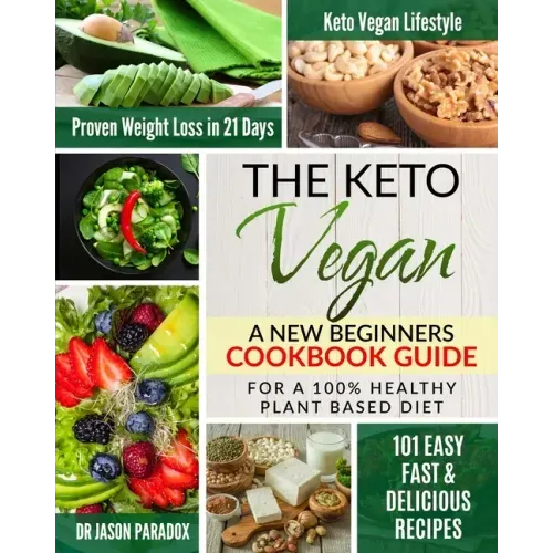 The Keto Vegan #2020: New Beginners Cookbook Guide for 100% Healthy Plant-Based Diet Meal Prep + 101 Easy, Fast & Delicious Recipes. KetoVeg