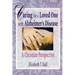 Caring for a Loved One with Alzheimer's Disease: A Christian Perspective