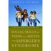 Social Skills for Teenagers and Adults with Asperger's Syndrome: A Practical Guide to Day-To-Day Life
