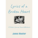 Lyrics of a Broken Heart: A Father's Journey Toward Wholeness