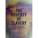 The Poverty of Slavery: How Unfree Labor Pollutes the Economy