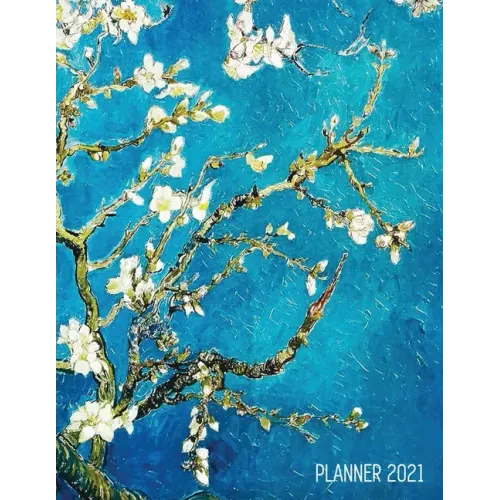 Vincent Van Gogh Planner 2021: Almond Blossom Painting Artistic Impressionism Year Organizer: January - December Large Dutch Masters Paintings Art Ag