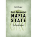Post-Communist Mafia State: The Case of Hungary