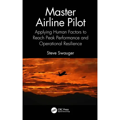 Master Airline Pilot: Applying Human Factors to Reach Peak Performance and Operational Resilience