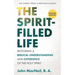 The Spirit-Filled Life: Restoring a Biblical Understanding and Experience of the Holy Spirit