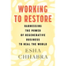 Working to Restore: Harnessing the Power of Regenerative Business to Heal the World