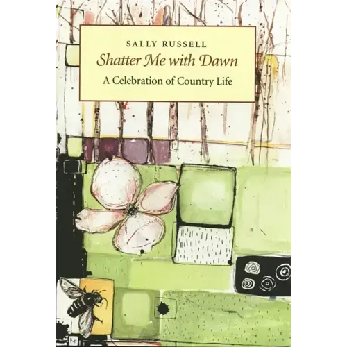 Shatter Me with Dawn: A Celebration of Country Life