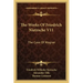 The Works of Friedrich Nietzsche V11: The Case of Wagner: The Twilight of the Idols; Nietsche Contra Wagner