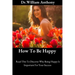 How To Be Happy: Read This To Discover Why Being Happy Is Important For Your Success