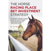 The Horse Racing Place Bet Investment Strategy