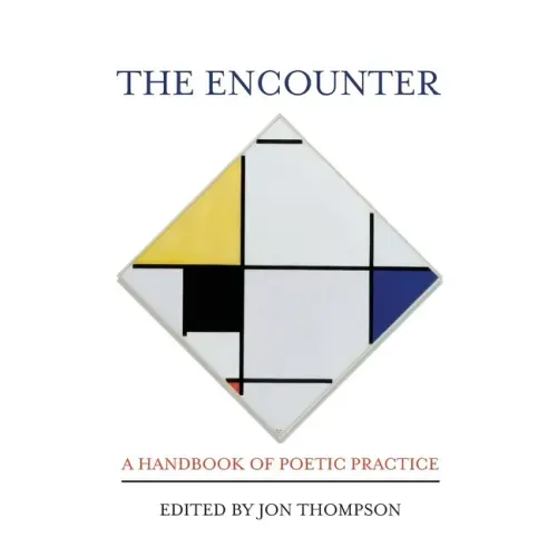 The Encounter: A Handbook of Poetic Practice