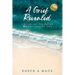 A Grief Revealed: Finding and Navigating Your Way Through Loss