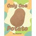 Only One Potato
