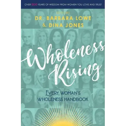 Wholeness Rising: Every Woman's Wholeness Handbook