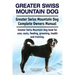 Greater Swiss Mountain Dog. Greater Swiss Mountain Dog Complete Owners Manual. Greater Swiss Mountain Dog book for care, costs, feeding, grooming, hea