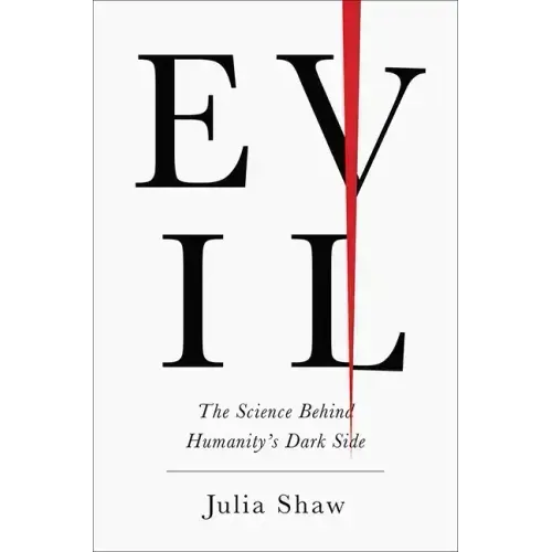 Evil: The Science Behind Humanity's Dark Side