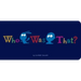 Who Was That?