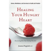 Healing Your Hungry Heart: Recovering from Your Eating Disorder