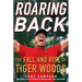 Roaring Back: The Fall and Rise of Tiger Woods