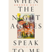 When the Night Agrees to Speak to Me