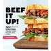 Beef It Up!: 50 Mouthwatering Recipes for Ground Beef, Steaks, Stews, Roasts, Ribs, and More