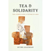 Tea and Solidarity: Tamil Women and Work in Postwar Sri Lanka