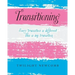 Transitioning: Every transition is different. This is my transition.